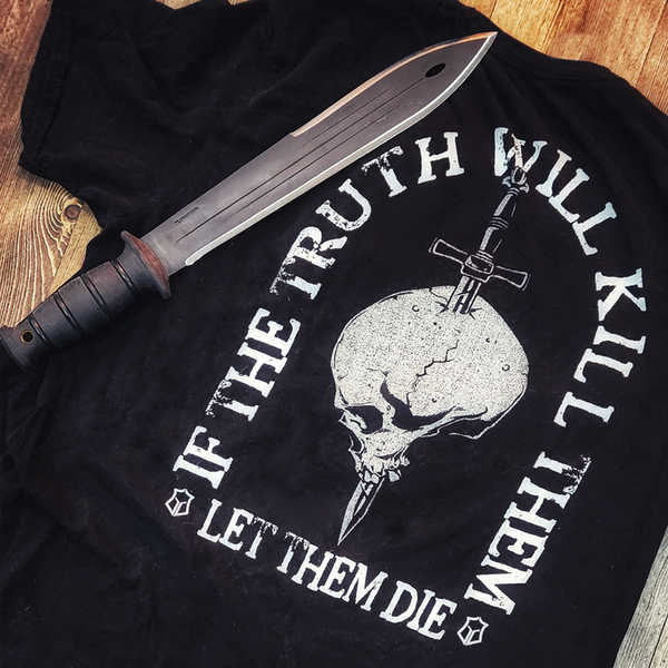 If Truth Will Kill Them, Let Them Die